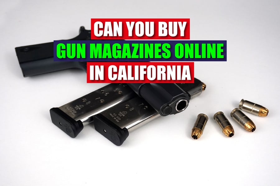 Can You Buy Gun Magazines Online In California? A Comprehensive Guide ...